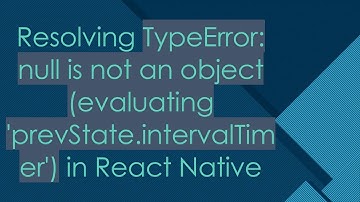 Resolving TypeError: null is not an object (evaluating 