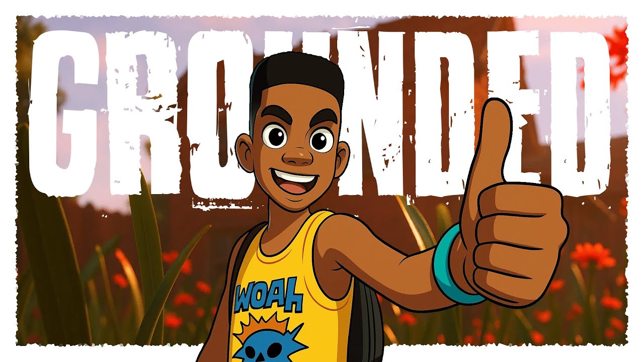 Grounded is 👍
