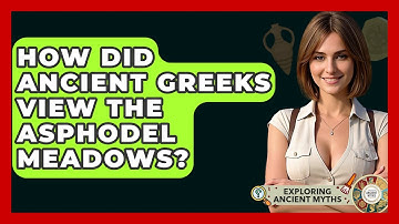 How Did Ancient Greeks View The Asphodel Meadows? - Exploring Ancient Myths