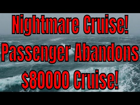 Passenger Abandons $80000 Around The World Cruise