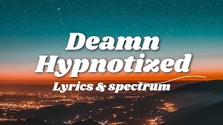 Deamn - Hypnotized Lyrics & Spectrum