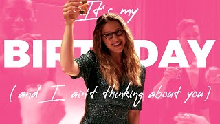 It's My Birthday (and I ain't thinking about you) || Multifandom