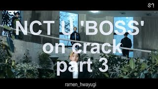 NCT U 'Boss' ON CRACK part 3