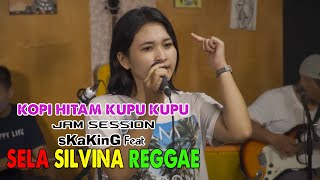 KOPI HITAM KUPU KUPU - JAM SESION - SKAKING FEAT @selasilvinadaily5206  REGGAE