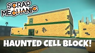 Haunted Cell Block & Cafeteria - Scrap Mechanic Town Prison Gameplay - Ep 3 World Download