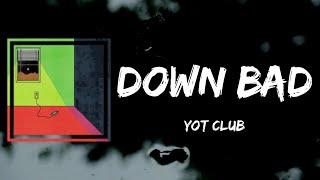 Yot Club - down bad (Lyrics)
