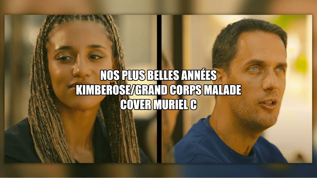 Nos plus belles années - song and lyrics by Grand Corps Malade, Kimberose