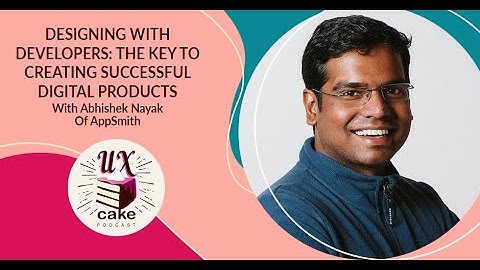 Designing w/Developers: The Key To Creating Successful Digital Products w/Abhishek Nayak Of Appsmith