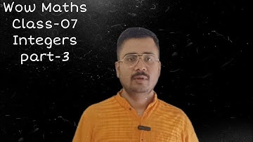 Wow Maths,Class-7, Integers, Some important properties