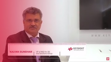 Kalyan Sundhar on 5G: Keysight Technologies Accelerating Innovation and Connecting the World
