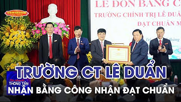 Trường Chính trị Lê Duẩn đón nhận Bằng công nhận đạt chuẩn mức 1 | Tin nhanh Thông tấn