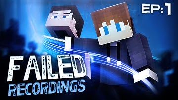 Failed Recordings #1