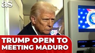 TRUMP open to MEETING MADURO to ease US-VENEZUELA TENSIONS