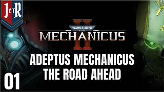 THE ROAD AHEAD - Adeptus Mechanicus Campaign - Warhammer 40,000: Mechanicus II #01