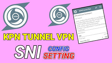 How to setup KPN Tunnel VPN with SNI settings for secure online browsing