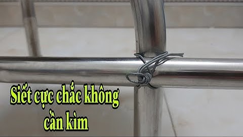 Hai cách siết dây kẽm cực chắc và dễ Tháo không cần kìm.