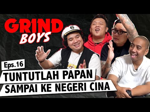 Grind Boys Eps. 16 - Tuntutlah Papan Sampai ke Negeri Cina