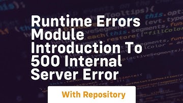 runtime errors module introduction to 500 internal server error