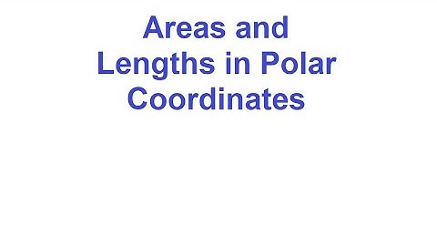 Areas and Lengths in Polar Coordinates