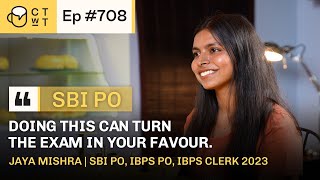 CTwT E708 - SBI PO 2023 Topper Jaya Mishra | 2nd Attempt | IBPS PO | IBPS Clerk