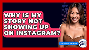 Why Is My Story Not Showing Up On Instagram? - Everyday-Networking