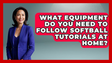 What Equipment Do You Need to Follow Softball Tutorials at Home? | Softball Basics and Beyond News