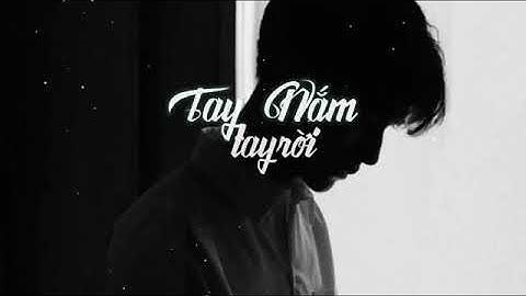 Tay Nắm Tay Rời | Phạm Đình Thái Ngân | Lyric video