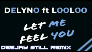 Delyno Ft Looloo-Let Me Feel You (Deejay Still Remix)