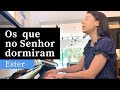 Os que no Senhor Dormiram | Hino 427 CCB | @Ester Alcântara  (Piano e Canto)