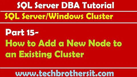 SQL Server DBA Tutorial 15- How to Add a New Node to an Existing Cluster