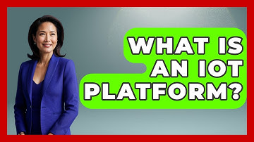 What Is An IoT Platform? - How It Comes Together