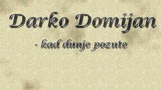 Video thumbnail of "Darko Domijan - Kad dunje pozute"