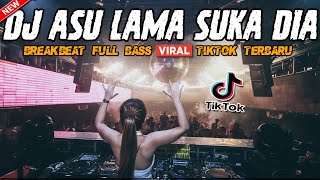 DJ ASU LAMA SUKA DIA !! VIRAL TIKTOK TERBARU 2023 !! BREAKBEAT FULL BASS TRENDING REMIX