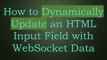 How to Dynamically Update an HTML Input Field with WebSocket Data