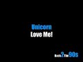 Unicorn - Love Me!