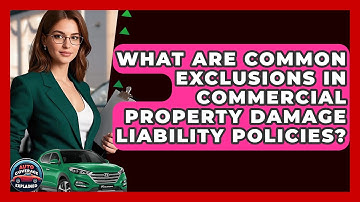 What Are Common Exclusions In Commercial Property Damage Liability Policies?