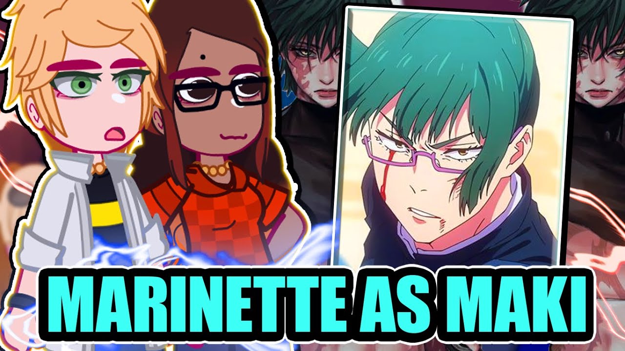 ||MLB reacting to MARINETTE AS MAKI ZENIN|| \\🇧🇷/🇺🇲// ◆Bielly - Inagaki◆