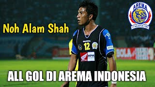 Noh Alam Shah ● All Gol Di Arema Indonesia (2009-2011)