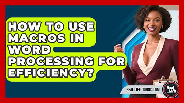 How To Use Macros In Word Processing For Efficiency? - Real Life Curriculum