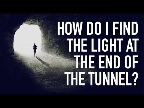 Video: How To See The Light At The End Of The Tunnel