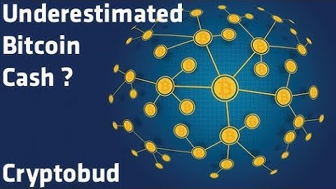"Underestimated Bitcoin Cash ?" - Cryptobud