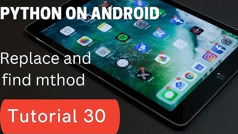 replace and find method | python on Android | python tutorials