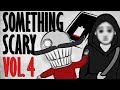 Something Scary Vol 4 - Creepypasta Story Time // Something Scary | Snarled