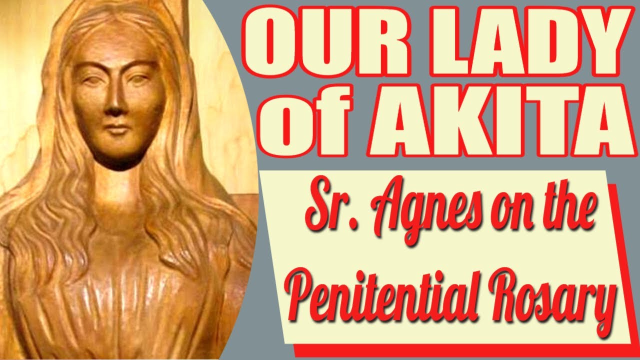 Our Lady of Akita's Message to Sister Agnes Sasagawa YouTube