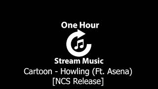 Cartoon - Howling (Ft. Asena) [NCS Release] | One Hour Stream Music