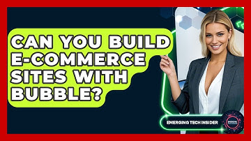 Can You Build E-commerce Sites With Bubble? - Emerging Tech Insider