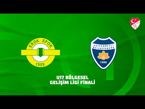 U17 Bölgesel Gelişim Ligi Finali | Esenler Erokspor - Sultanbeyli Belediye Spor