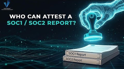 Who can attest a SOC1 / SOC2 Report?