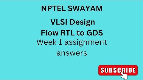VLSI DESIGN FLOW RTL TO GDS | NPTEL | SWAYAM | ASSIGNMENT ANSWERS | WEEK 1 #VLSI #vlsidesign #nptel