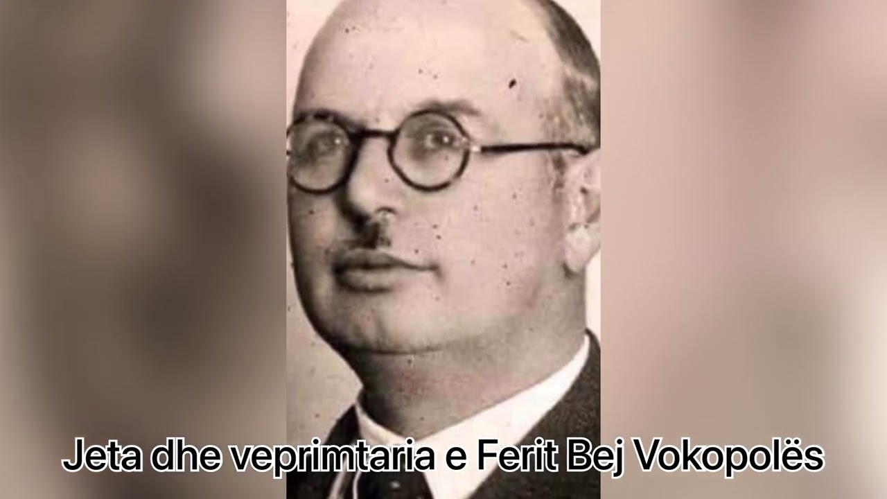 Ferit Bej Vokopolës/ Jeta dhe veprimtaria e tij